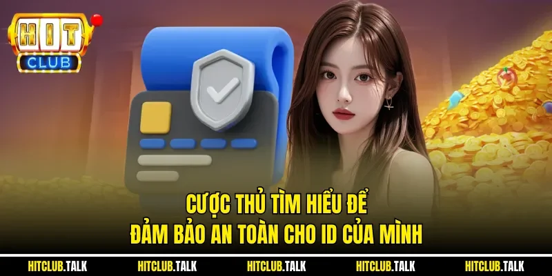 Cược thủ tìm hiểu để đảm bảo an toàn cho ID của mình